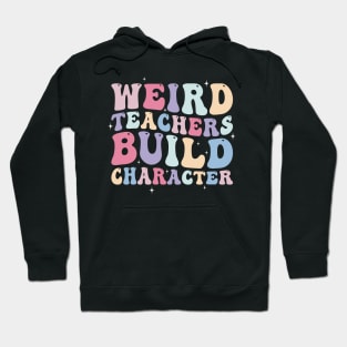 Weird Teachers build Character Hoodie